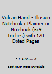 Paperback Vulcan Hand - Illusion Notebook : Planner or Notebook (6x9 Inches) with 120 Doted Pages Book