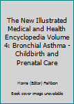 Hardcover The New Illustrated Medical and Health Encyclopedia Volume 4: Bronchial Asthma - Childbirth and Prenatal Care Book