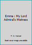 Paperback Emma : My Lord Admiral's Mistress Book