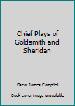 Unknown Binding Chief Plays of Goldsmith and Sheridan Book