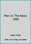 Hardcover Men In The News 1958 Book