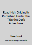 Paperback Road Kid: Originally Published Under the Title the Dark Adventure Book