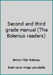 Unknown Binding Second and third grade manual (The Bolenius readers) Book
