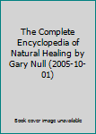 Paperback The Complete Encyclopedia of Natural Healing by Gary Null (2005-10-01) Book