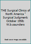 Hardcover THE Surgical Clinics of North America " Surgical Judgment; October 1958; W.b.saunders Book