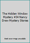 The Hidden Window Mystery #34 Nancy Drew Mystery Stories