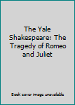 Hardcover The Yale Shakespeare: The Tragedy of Romeo and Juliet Book