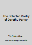 The Collected Poetry of Dorothy Parker