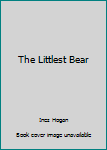 Hardcover The Littlest Bear Book