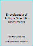 Hardcover Encyclopedia of Antique Scientific Instruments Book