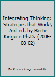 Paperback Integrating Thinking: Strategies that Work!, 2nd ed. by Bertie Kingore Ph.D. (2006-08-02) Book
