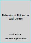 Hardcover Behavior of Prices on Wall Street Book