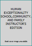 Hardcover HUMAN EXCEPTIONALITY SCHOOL,COMMUNITY,AND FAMILY INSTRUCTOR'S EDITION Book