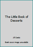 Hardcover The Little Book of Desserts Book