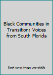 Paperback Black Communities in Transition: Voices from South Florida Book