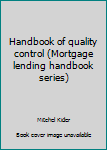 Hardcover Handbook of quality control (Mortgage lending handbook series) Book