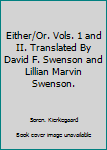 Paperback Either/Or. Vols. 1 and II. Translated By David F. Swenson and Lillian Marvin Swenson. Book
