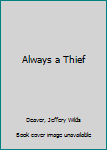 Paperback Always a Thief Book