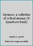 Hardcover Ionesco: a collection of critical essays (A Spectrum book) Book