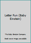 Unknown Binding Letter Fun (Baby Einstein) Book