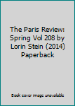 Paperback The Paris Review: Spring Vol 208 by Lorin Stein (2014) Paperback Book