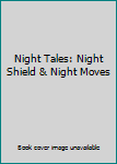 Night Tales: Night Shield & Night Moves