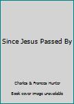 Paperback Since Jesus Passed By Book