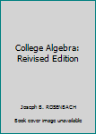 Hardcover College Algebra: Reivised Edition Book