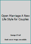 Unknown Binding Open Marriage A New Life Style for Couples Book