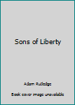 SONS OF LIBERTY (Patriots, Vol. 1)