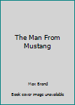 Hardcover The Man From Mustang Book