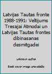 Unknown Binding Latvijas Tautas fronte 1988-1991: Veltijums Tresajai Atmodai un Latvijas Tautas frontes dibinasanas desmitgadei [Latvian] Book