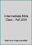 Intermediate Bible Class : Fall 2019