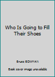 Who Is Going to Fill Their Shoes