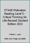 Paperback STAAR Motivation Reading Level 5 - Critical Thinking for Life Revised Student Edition 2013 Book