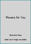 Unknown Binding Flowers for You Book