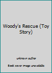 Unknown Binding Woody's Rescue (Toy Story) Book