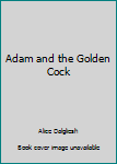 Library Binding Adam and the Golden Cock Book