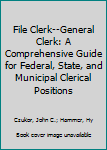 Paperback File Clerk--General Clerk: A Comprehensive Guide for Federal, State, and Municipal Clerical Positions Book