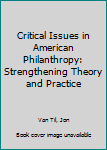 Hardcover Critical Issues in American Philanthropy: Strengthening Theory and Practice Book