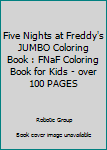Five Nights at Freddy's JUMBO Coloring Book: FNaF Coloring Book For Kids - OVER 100 PAGES
