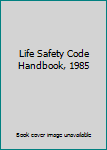 Hardcover Life Safety Code Handbook, 1985 Book