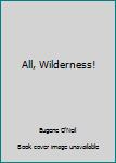 Hardcover All, Wilderness! Book