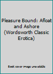 Paperback Pleasure Bound: Afloat and Ashore (Wordsworth Classic Erotica) Book