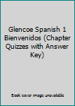 Paperback Glencoe Spanish 1 Bienvenidos (Chapter Quizzes with Answer Key) Book