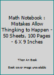 Math Notebook : Mistakes Allow Thingking to Happen - 50 Sheets, 100 Pages - 6 X 9 Inches