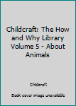 Hardcover Childcraft: The How and Why Library Volume 5 - About Animals Book