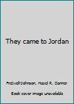 They came to Jordan