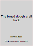 Hardcover The bread dough craft book