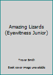 Hardcover Amazing Lizards (Eyewitness Junior) Book